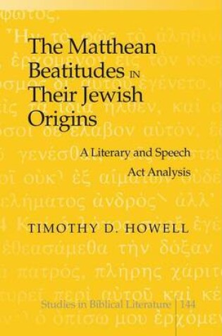 Cover of Matthean Beatitudes in Their Jewish Origins, The: A Literary and Speech ACT Analysis