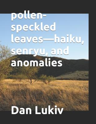 Book cover for pollen-speckled leaves-haiku, senryu, and anomalies