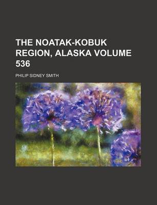 Book cover for The Noatak-Kobuk Region, Alaska Volume 536