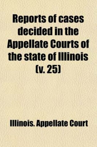 Cover of Reports of Cases Decided in the Appellate Courts of the State of Illinois (Volume 25)