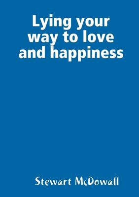 Book cover for Lying Your Way to Love and Happiness