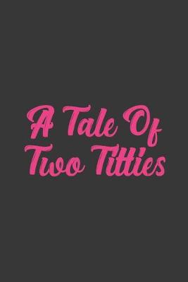 Book cover for A Tale Of Two Titties