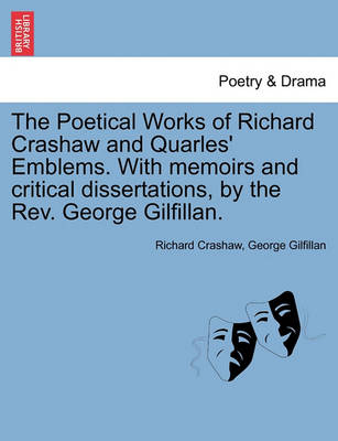 Book cover for The Poetical Works of Richard Crashaw and Quarles' Emblems. with Memoirs and Critical Dissertations, by the REV. George Gilfillan.