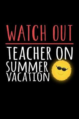 Book cover for Watch Out Teacher on Summer Vacation