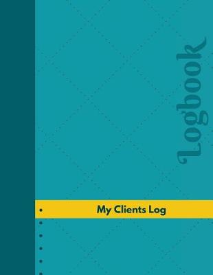 Cover of My Clients Log (Logbook, Journal - 126 pages, 8.5 x 11 inches)