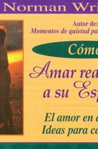 Cover of Cmo Amar Realmente a Su Esposo