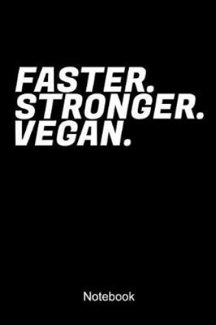 Cover of Faster Stronger Vegan Notebook