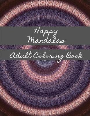 Book cover for Happy Mandalas Adult Coloring Book