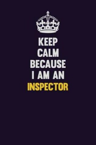 Cover of Keep calm Because I Am An Inspector