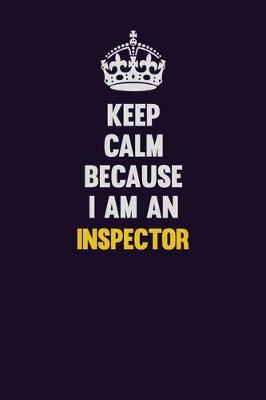 Book cover for Keep calm Because I Am An Inspector