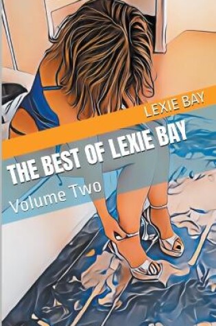 Cover of The Best of Lexie Bay - Volume Two