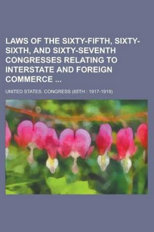 Cover of Laws of the Sixty-Fifth, Sixty-Sixth, and Sixty-Seventh Congresses Relating to Interstate and Foreign Commerce