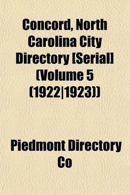 Book cover for Concord, North Carolina City Directory [Serial] (Volume 5 (1922-1923))