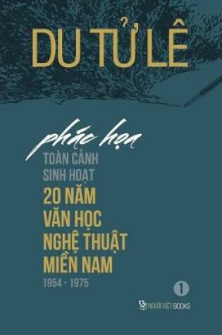 Cover of Phac Thao Toan Canh Sinh Hoat 20 Nam Van Hoc, Nghe Thuat Mien Nam 1954-1975