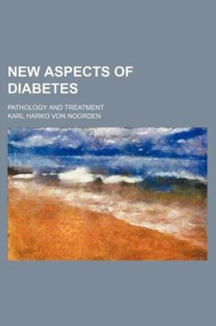 Cover of New Aspects of Diabetes; Pathology and Treatment