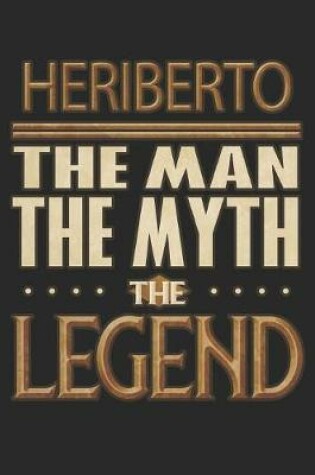 Cover of Heriberto The Man The Myth The Legend