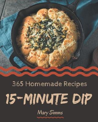 Cover of 365 Homemade 15-Minute Dip Recipes