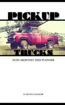 Book cover for Pickup Trucks Note Monthly 2020 Planner 12 Month Calendar