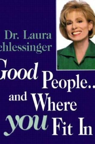 Cover of Good People...Where You Fit In-Dr. Laura Schles