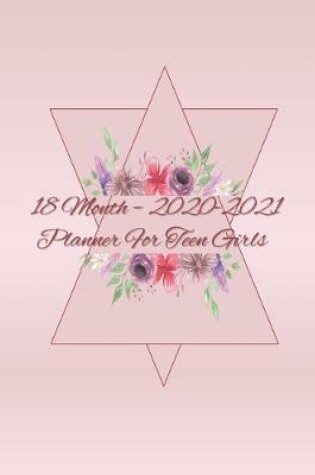 Cover of 18 Month - 2020-2021 Planner For Teen Girls
