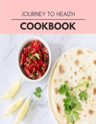 Book cover for Journey To Health Cookbook