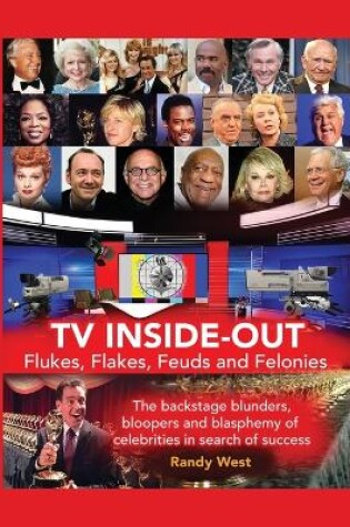 Cover of TV Inside-Out - Flukes, Flakes, Feuds and Felonies - The backstage blunders, bloopers and blasphemy of celebrities in search of success