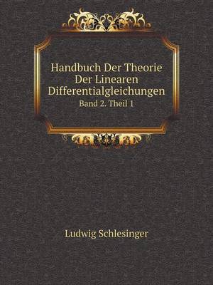 Book cover for Handbuch Der Theorie Der Linearen Differentialgleichungen Band 2. Theil 1