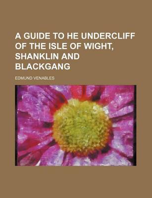 Book cover for A Guide to He Undercliff of the Isle of Wight, Shanklin and Blackgang