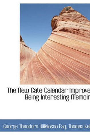 Cover of The New Gate Calendar Improved Being Interesting Memoirs