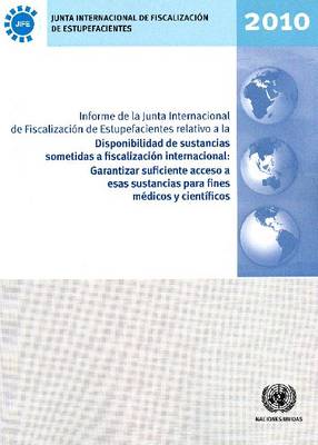 Book cover for Informe de la junta internacional de fiscalizacion de estupefacientes relativo a la disponibilidad de sustancias sometidas a fiscalizacion internacional