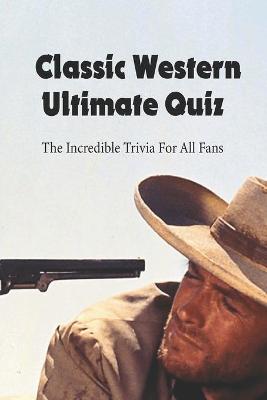 Book cover for Classic Western Ultimate Quiz