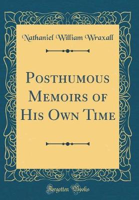 Book cover for Posthumous Memoirs of His Own Time (Classic Reprint)