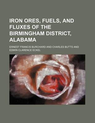 Book cover for Iron Ores, Fuels, and Fluxes of the Birmingham District, Alabama