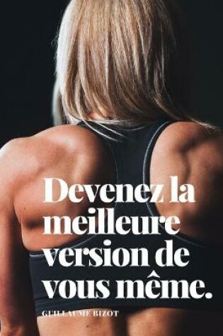 Cover of Devenez la meilleure version de vous meme