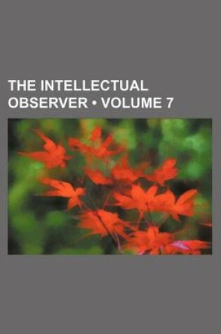 Cover of The Intellectual Observer (Volume 7)