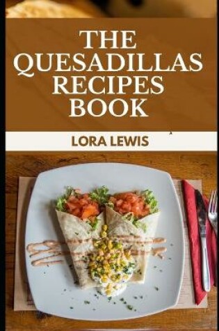 Cover of The Quesadillas Recipes Book