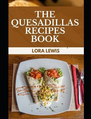 Book cover for The Quesadillas Recipes Book