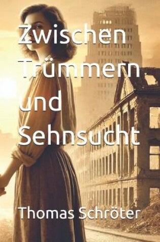 Cover of Zwischen Trümmern und Sehnsucht