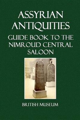 Book cover for Assyrian Antiquities. Guide Book to the Nimroud Central Saloon