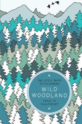 Cover of The Little Book of Colouring: Wild Woodland