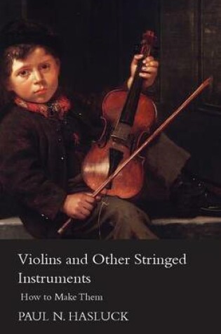 Cover of Violins And Other Stringed Instruments - How To Make Them