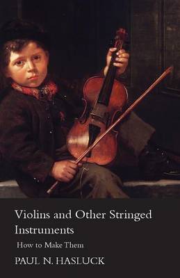 Book cover for Violins And Other Stringed Instruments - How To Make Them