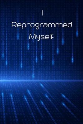 Book cover for I Reprogrammed Myself