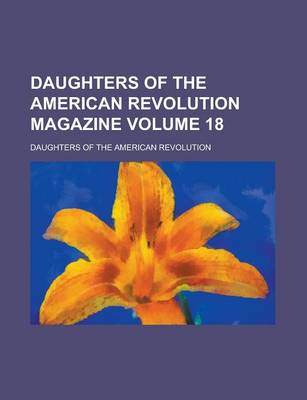 Book cover for Daughters of the American Revolution Magazine Volume 18
