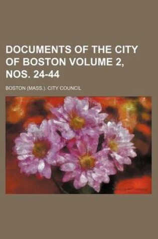 Cover of Documents of the City of Boston Volume 2, Nos. 24-44