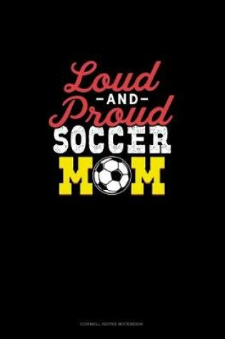 Cover of Loud And Proud Soccer Mom