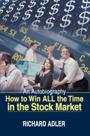 Cover of How to Win All the Time in the Stock Market