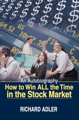 Book cover for How to Win All the Time in the Stock Market