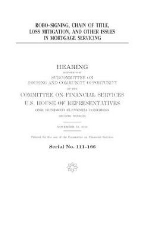 Cover of Robo-signing, chain of title, loss mitigation, and other issues in mortgage servicing