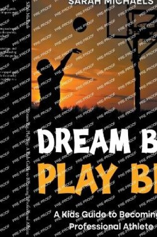 Cover of Dream Big, Play Big